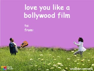 love you like a
bollywood film